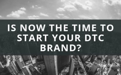 Is Now the Time to Start Your DTC Brand?